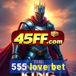 555 love bet
